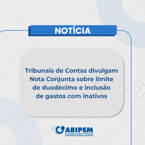 Nota Conjunta de Tribunais de Contas traz recomendações sobre limite de repasse do duodécimo e inclusão de gastos com inativos