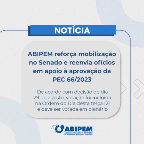 ABIPEM reforça mobilização no Senado e reenvia ofícios em apoio à aprovação da PEC 66/2023