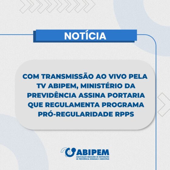ABIPEM participa da assinatura da portaria que institui o Pró-Regularidade RPPS